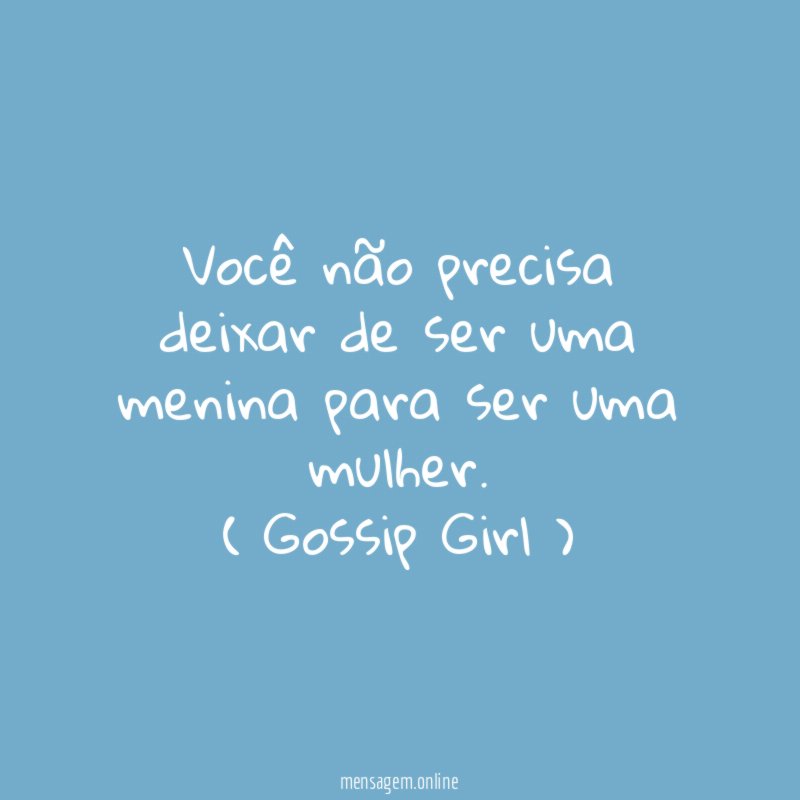 Você não precisa deixar de ser uma menina