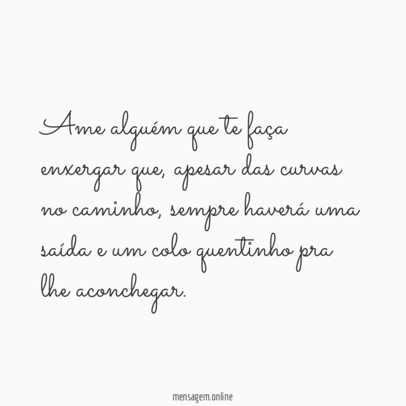Ame alguém que te faça enxergar que