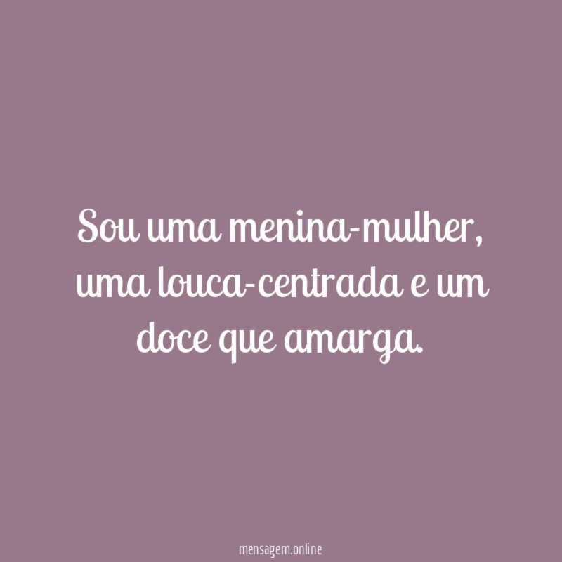 Sou uma menina-mulher