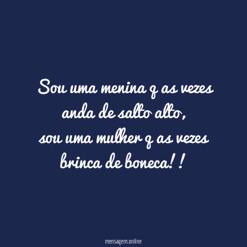 Sou uma menina q as vezes anda de salto alto