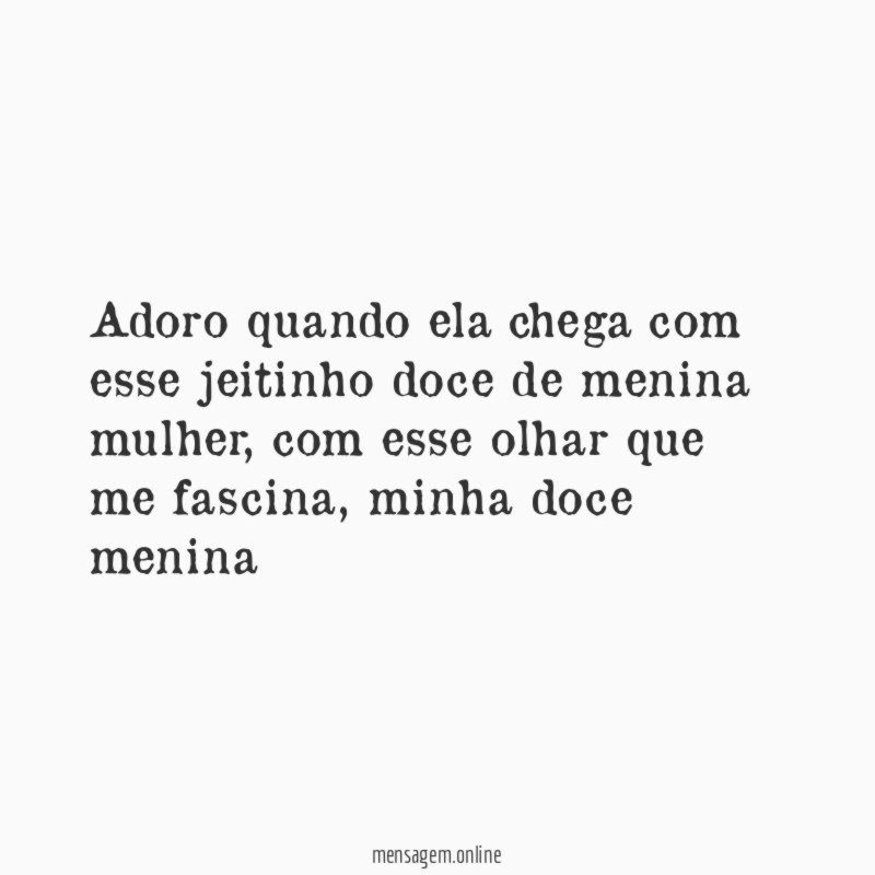 Adoro quando ela chega com esse jeitinho doce de menina mulher