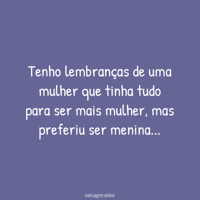 Tenho lembranças de uma mulher que tinha tudo