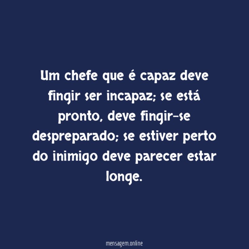 Um chefe que é capaz deve fingir ser incapaz