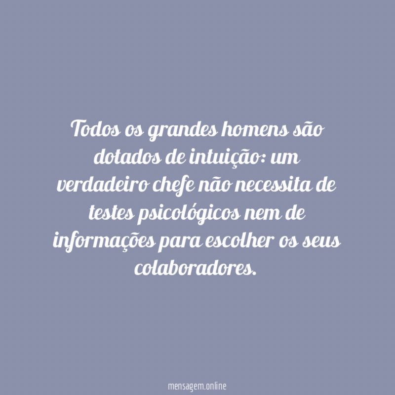 Todos os grandes homens são dotados de intuição