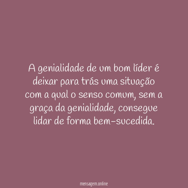 A genialidade de um bom líder é deixar