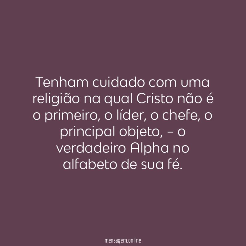 Tenham cuidado com uma religião na qual Cristo