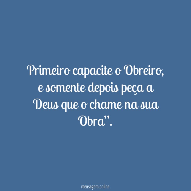 Primeiro capacite o Obreiro