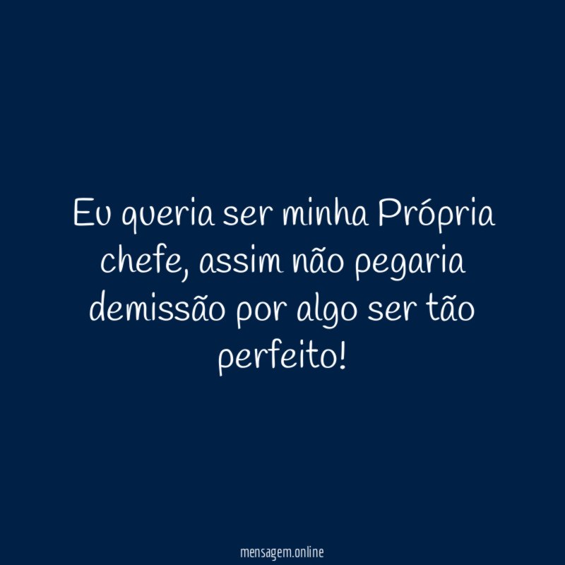 Eu queria ser minha Própria chefe