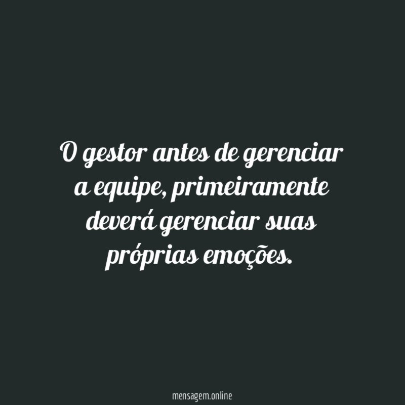 O gestor antes de gerenciar a equipe