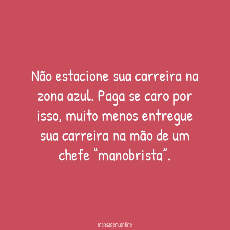 Não estacione sua carreira na zona azul