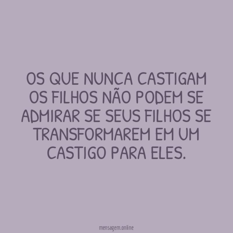 Os que nunca castigam os filhos não podem