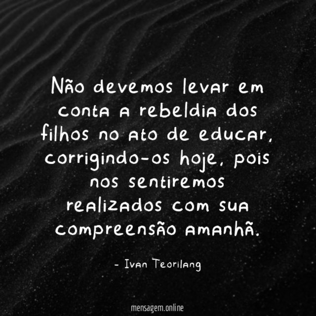 Não devemos levar em conta a rebeldia dos