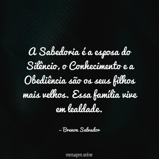 A Sabedoria é a esposa do Silêncio