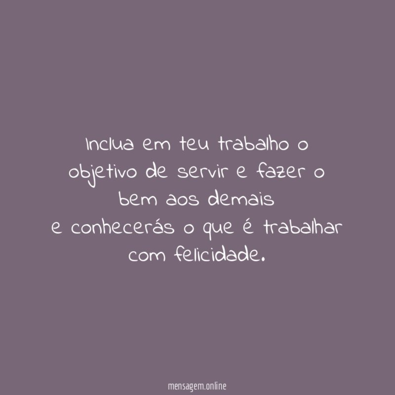 Inclua em teu trabalho o objetivo de servir