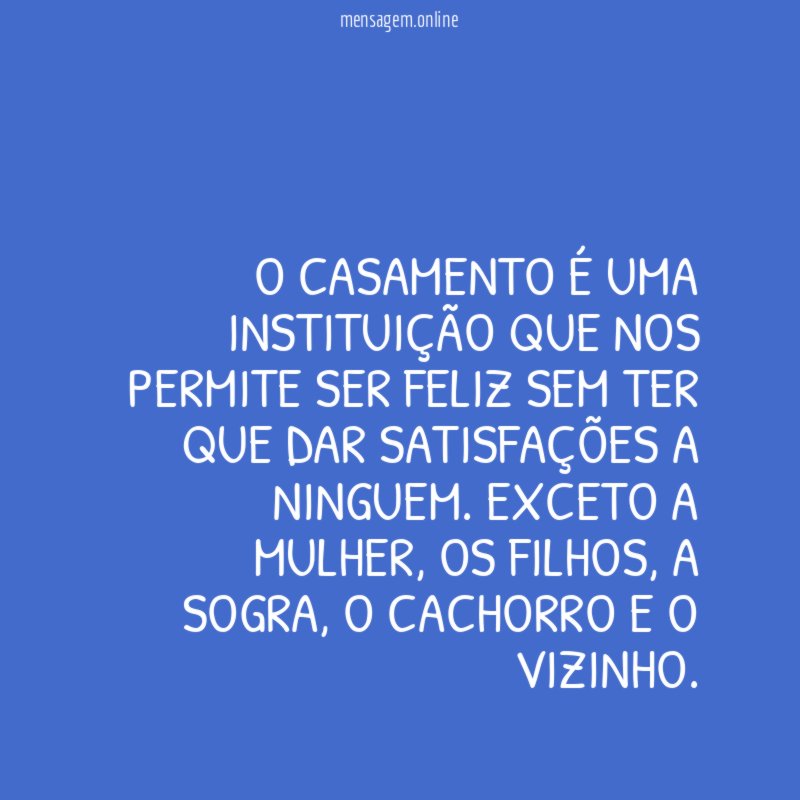 O casamento é uma instituição que nos permite