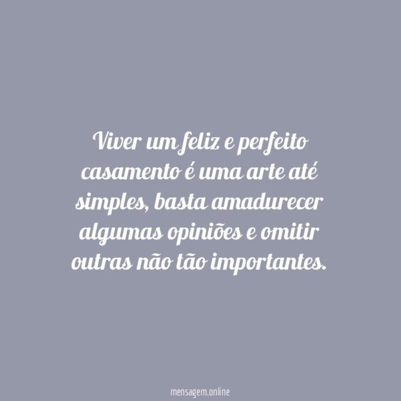 Viver um feliz e perfeito casamento é uma arte até simples