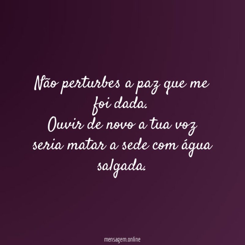 Não perturbes a paz que me foi dada