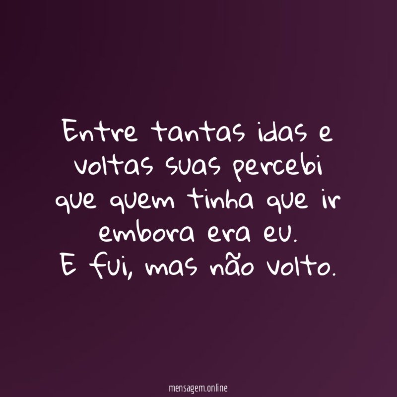 Entre tantas idas e voltas suas percebi que