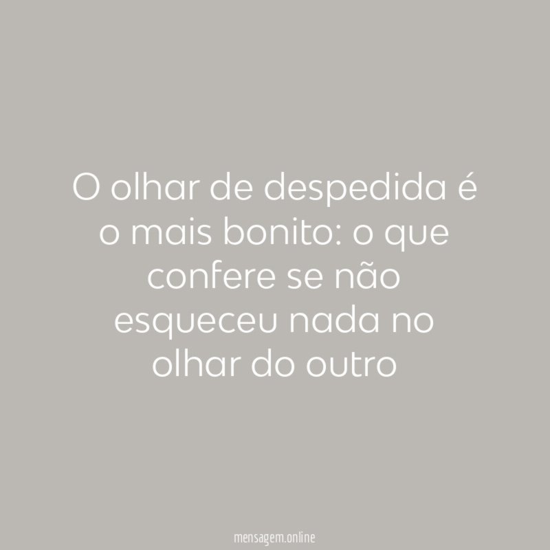 o olhar de despedida é o mais bonito