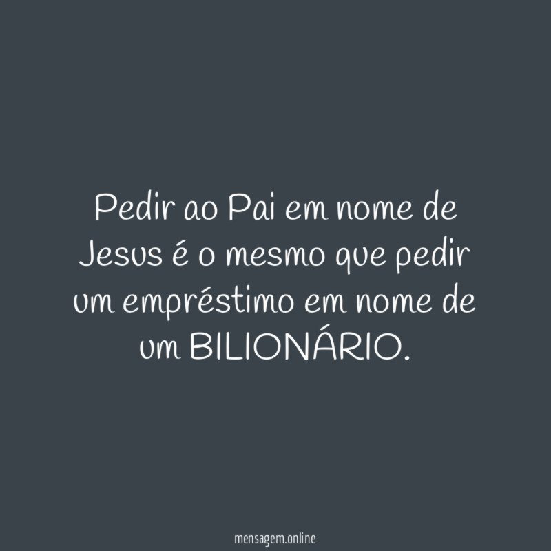 Pedir ao Pai em nome de Jesus é