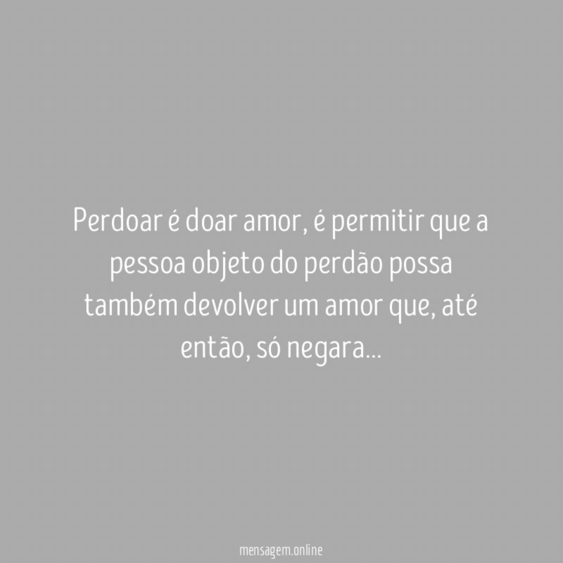 Perdoar é doar amor