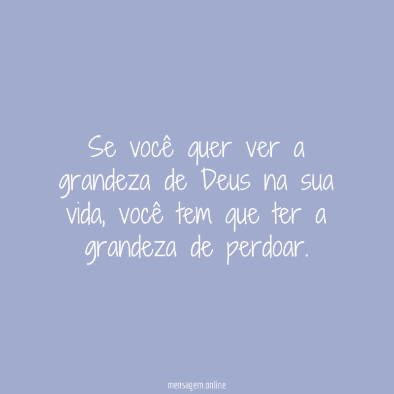 Se você quer ver a grandeza de Deus na sua vida