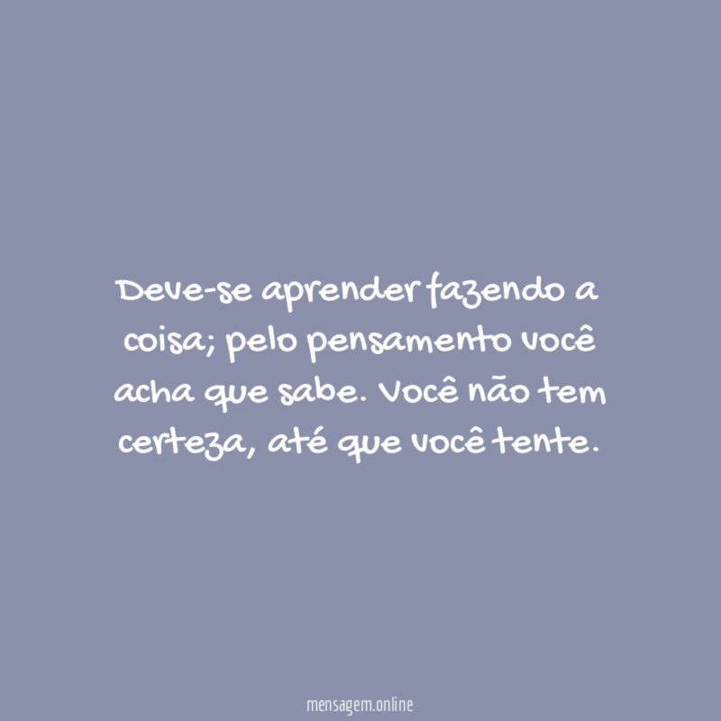 Deve-se aprender fazendo a coisa