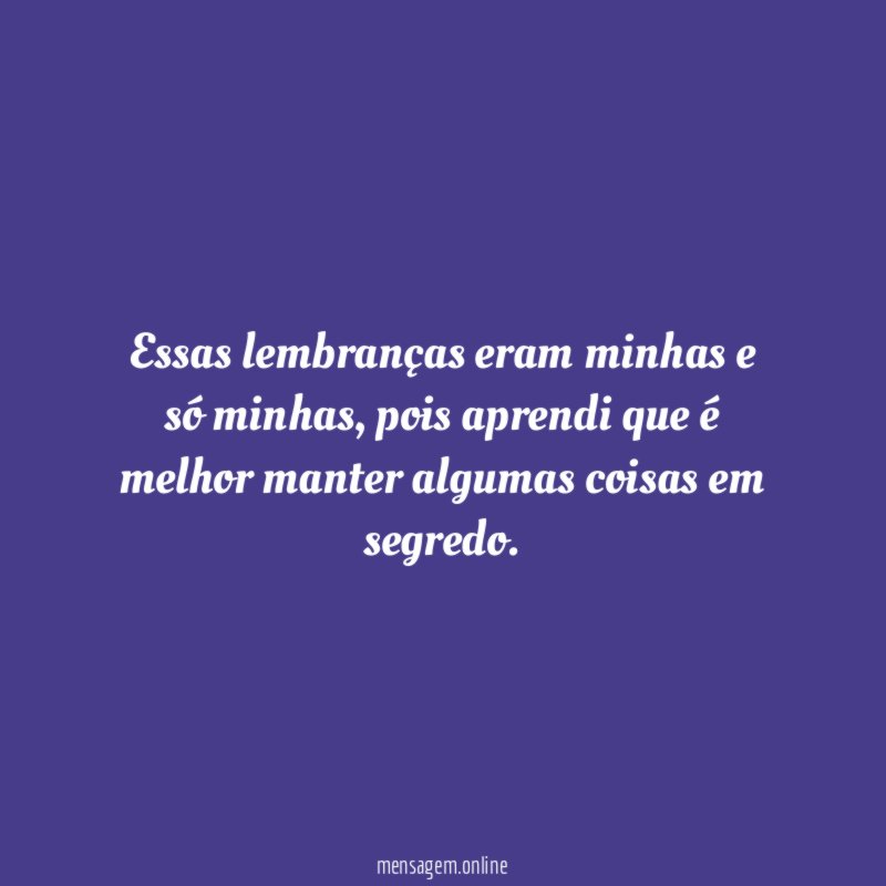 Essas lembranças eram minhas e só minhas