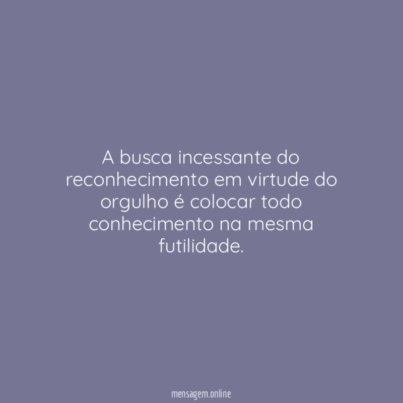 A busca incessante do reconhecimento em virtude do