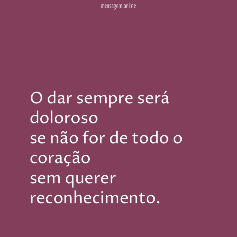 O dar sempre será doloroso se não for de