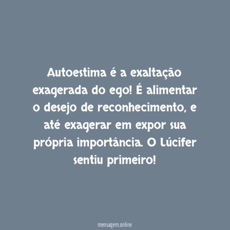Autoestima é a exaltação exagerada do ego