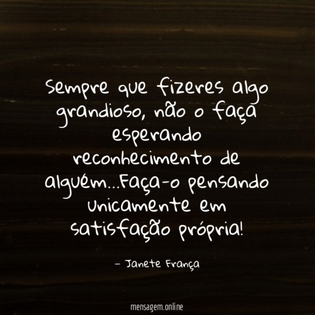 Sempre que fizeres algo grandioso