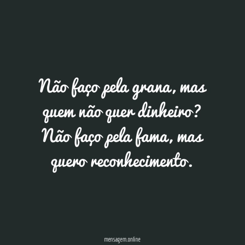 Não faço pela grana