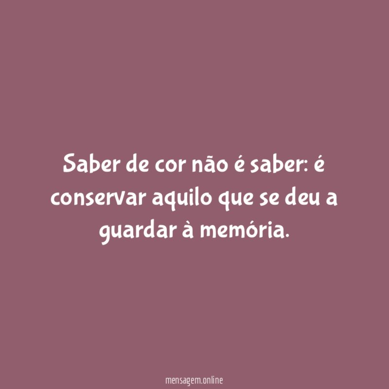 Saber de cor não é saber