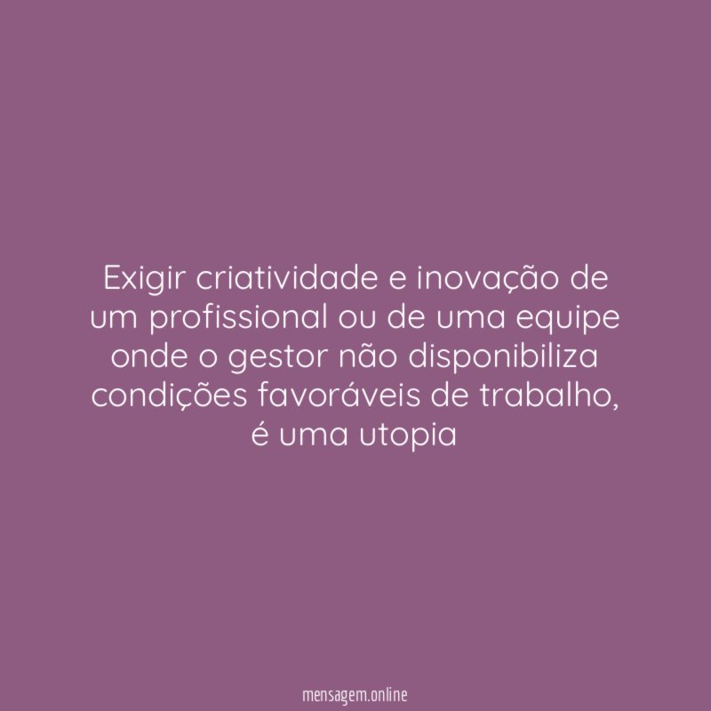 Exigir criatividade e inovação de um profissional ou