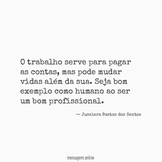 O trabalho serve para pagar as contas