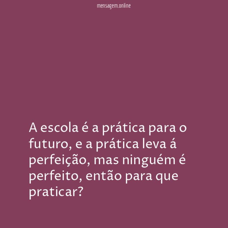 A escola é a prática para o futuro