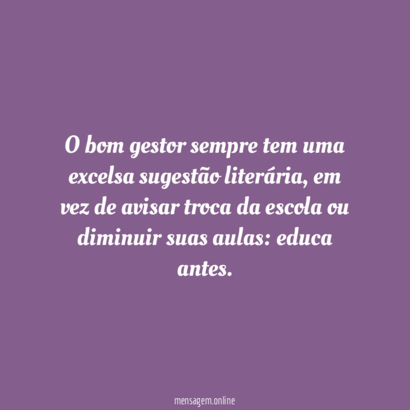 O bom gestor sempre tem uma excelsa sugestão literária
