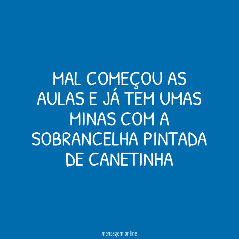 Mal começou as aulas e já tem umas