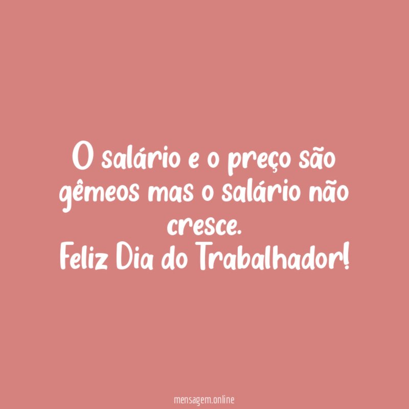 O salário e o preço são gêmeos mas o salário não cresce.
