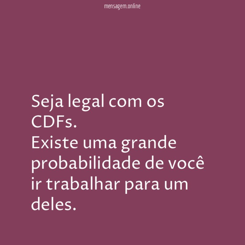 Seja legal com os CDFs