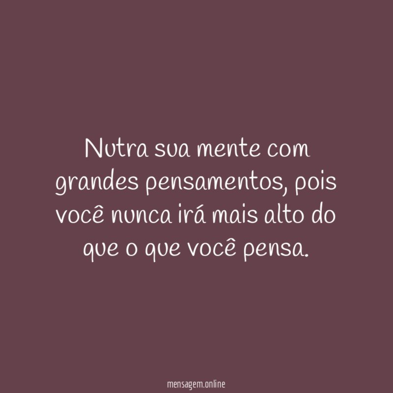Nutra sua mente com grandes pensamentos