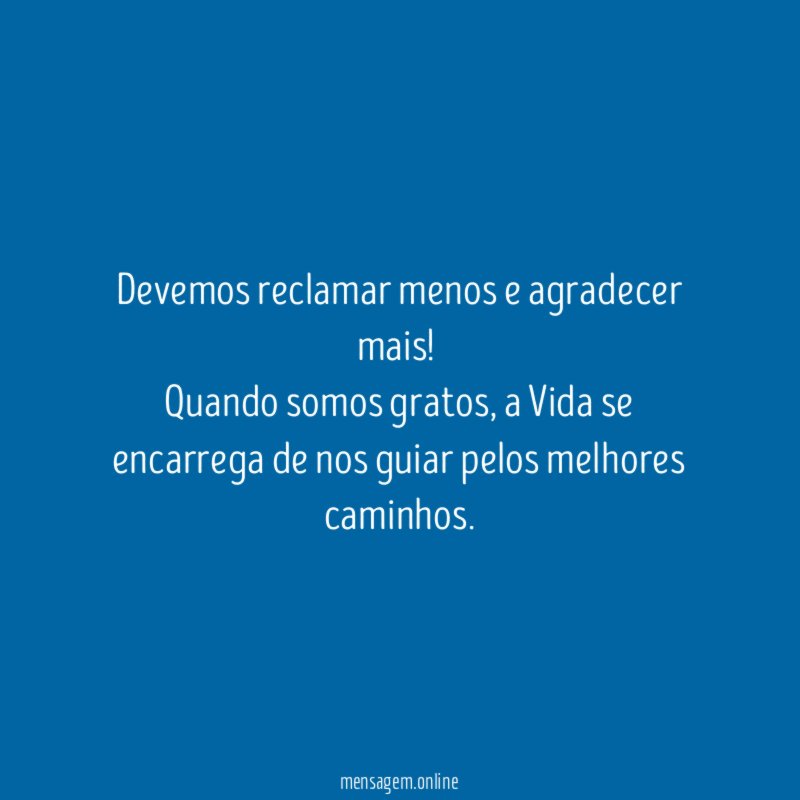 Devemos reclamar menos e agradecer mais