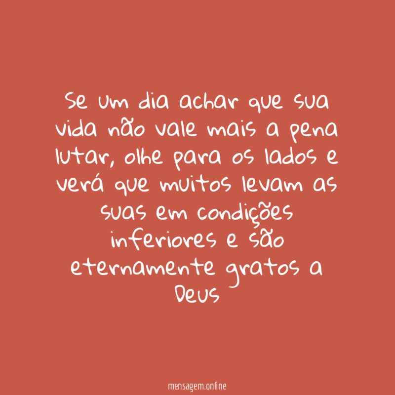 Se um dia achar que sua vida não