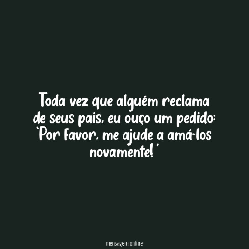 Toda vez que alguém reclama de seus pais