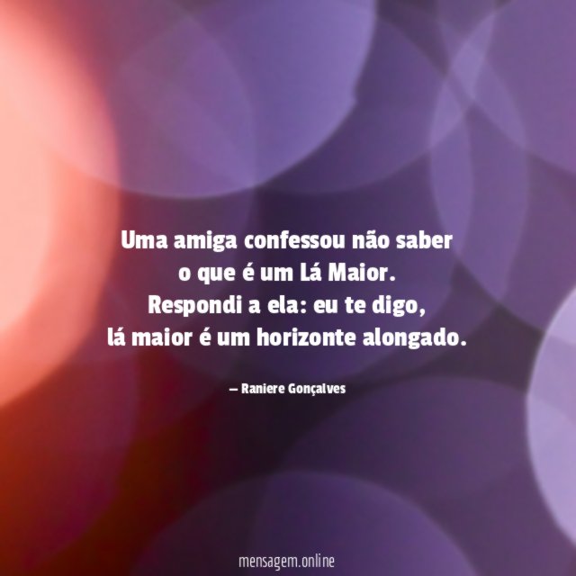 Uma amiga confessou não saber o que é um Lá Maior