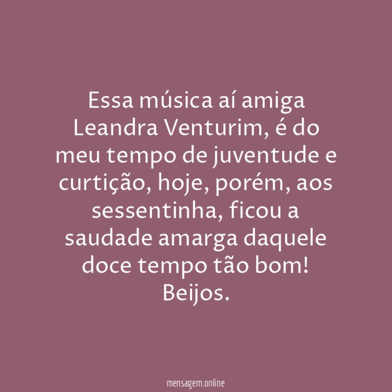 Essa música aí amiga Leandra Venturim