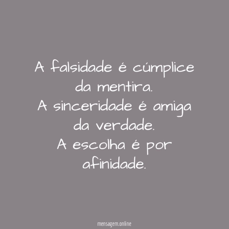 A falsidade é cúmplice da mentira