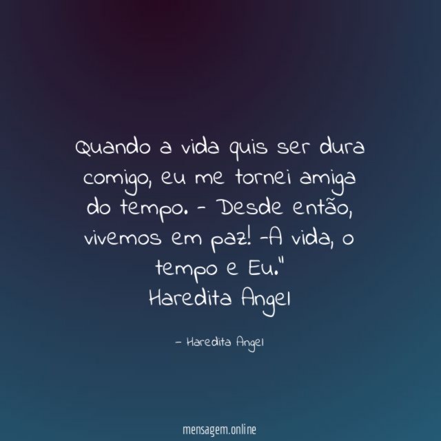 Quando a vida quis ser dura comigo