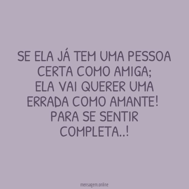 Se ela já tem uma pessoa certa como amiga